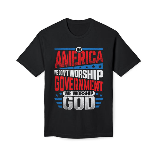 In America We Don't Worship Government We Worship God